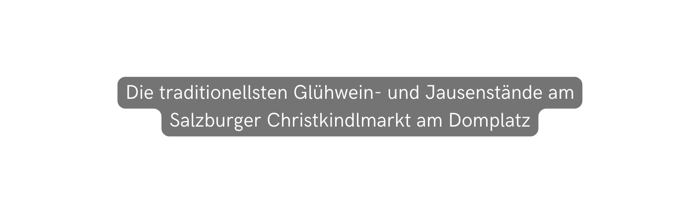 Die traditionellsten Glühwein und Jausenstände am Salzburger Christkindlmarkt am Domplatz